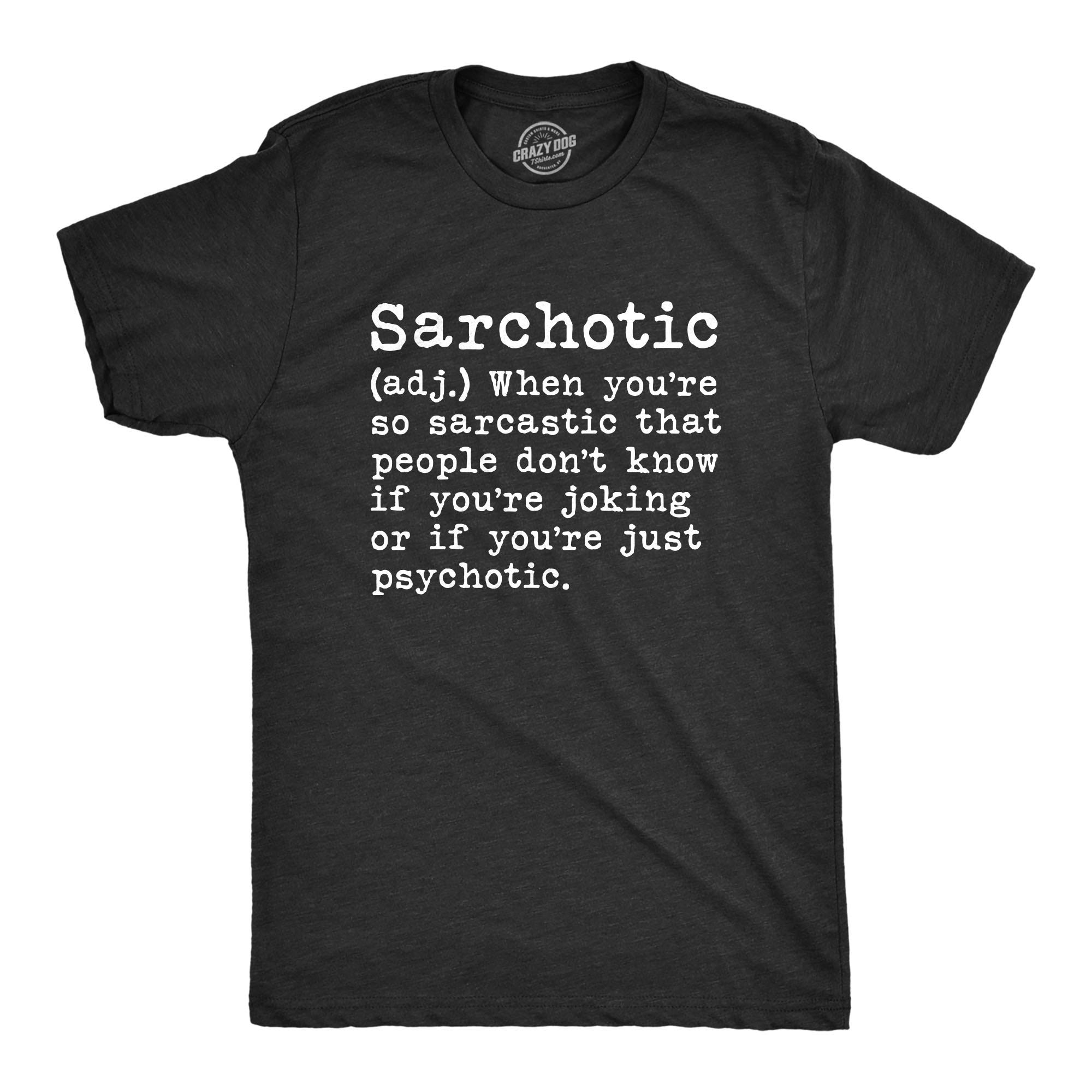Crazy Dog T-Shirts for Men - Funny Sarcastic Psychotic Definition Graphic Tee - Cool Casual Shirt for Everyday Wear, Parties & Gifts
