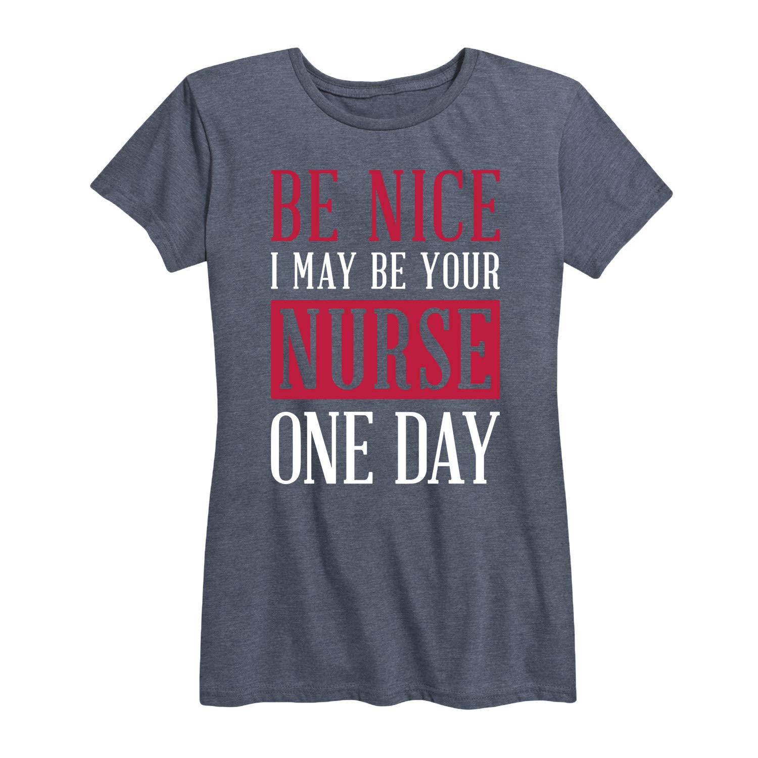 Funny Nurse Graphic T-Shirt for Women - 'Be Nice I May Be Your Nurse One Day' Slogan Tee - Comfortable Short Sleeve Casual Top for Nursing Students, Healthcare Workers & Hospital Appreciation Gifts