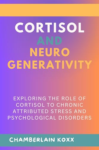 Cortisol and Neurodegeneration: The Impact of Chronic Stress on Brain Health | Stress Management & Mental Wellness Guide