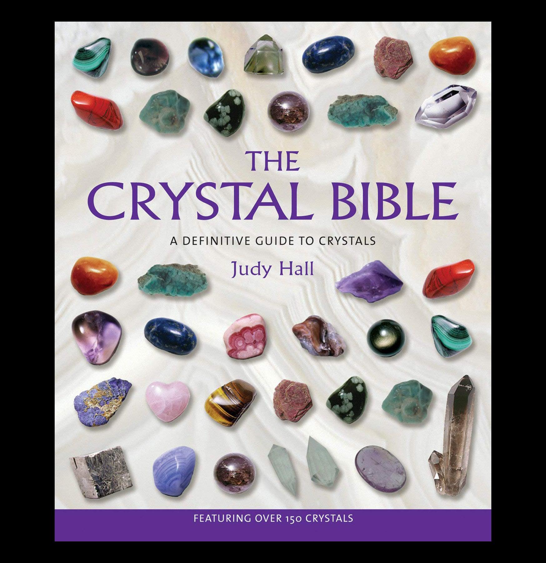 The Crystal Bible: A Definitive Guide to Crystals and Their Healing Properties - Perfect for Meditation, Energy Work & Spiritual Growth