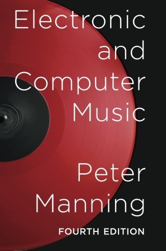 Electronic and Computer Music by Peter Manning - Comprehensive Guide to Digital Sound Creation | Perfect for Music Producers, DJs & Sound Designers