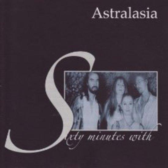 Astralasia - Sixty Minutes With... | Electronic & Ambient Music Album | Perfect for Relaxation, Meditation & Study Sessions