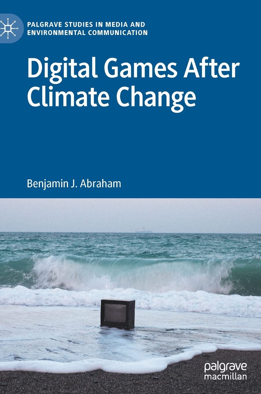Digital Games After Climate Change - Palgrave Studies in Media and Environmental Communication | Exploring Eco-Conscious Gaming in Modern Society