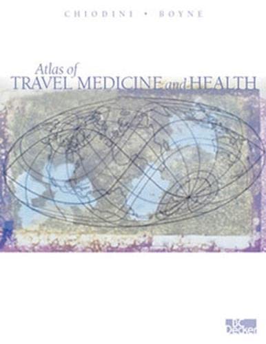 Atlas of Travel Medicine and Health - Comprehensive Guide for International Travelers | Essential for Medical Professionals & Adventure Travelers
