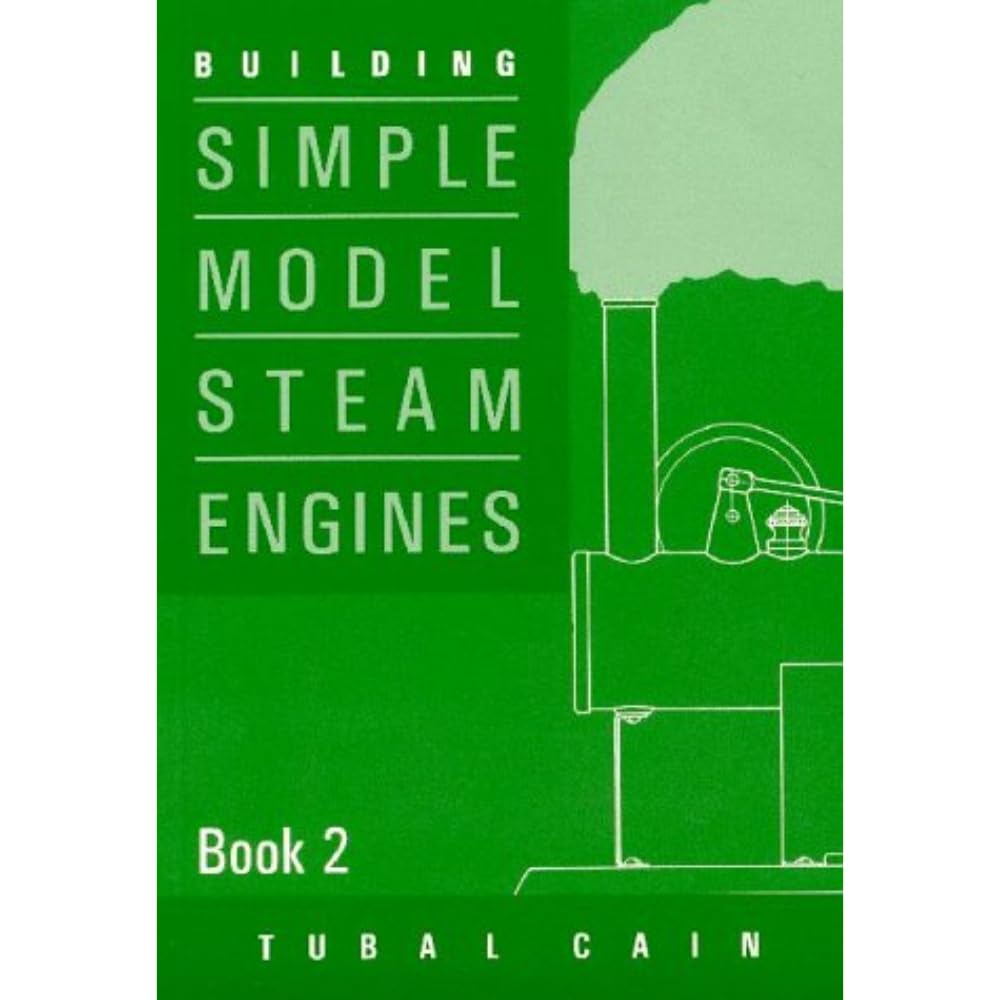 Building Simple Model Steam Engines Book 2 - DIY Guide for Hobbyists & Engineers | Perfect for STEM Education, Workshop Projects & Collectors