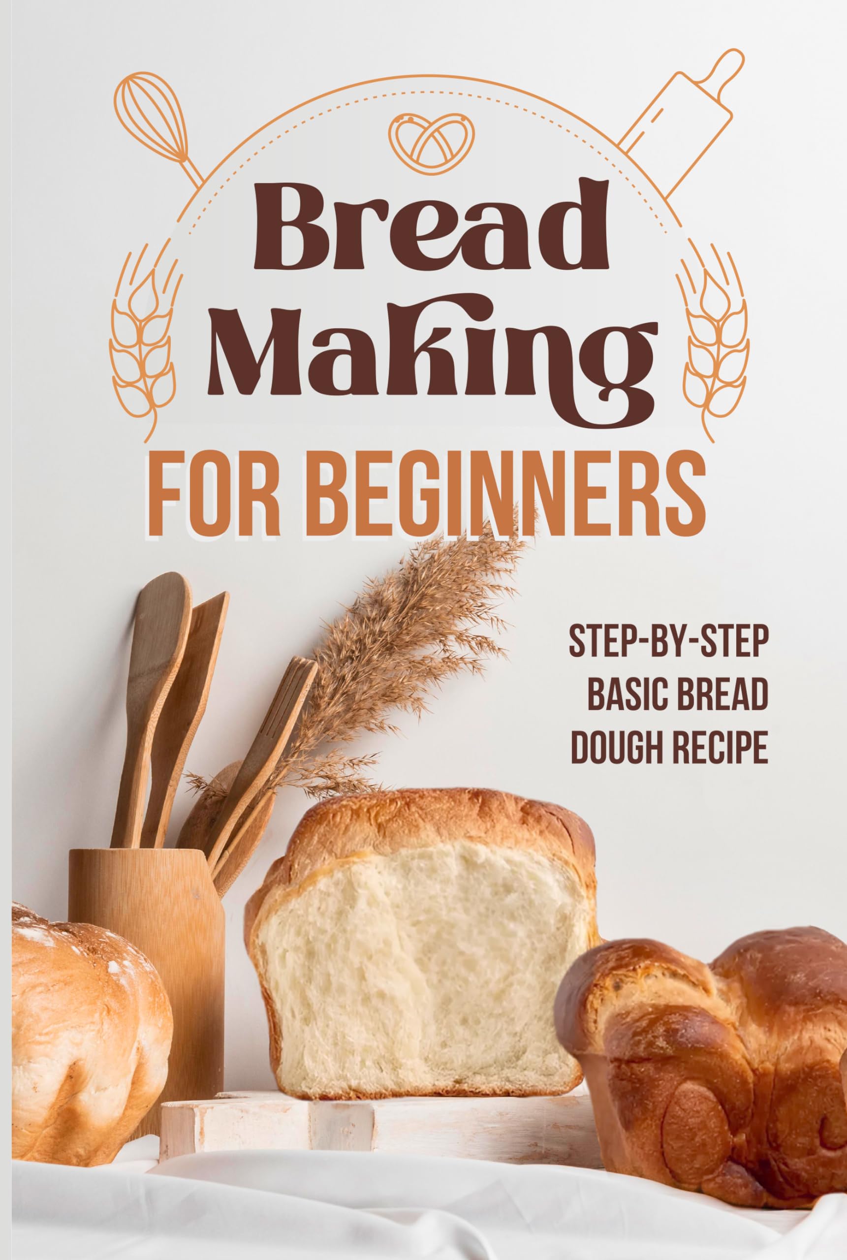 Easy Bread Making for Beginners - Step-by-Step Basic Bread Dough Recipe | Homemade Artisan Bread Baking Guide for Family Breakfast & Weekend Baking Projects