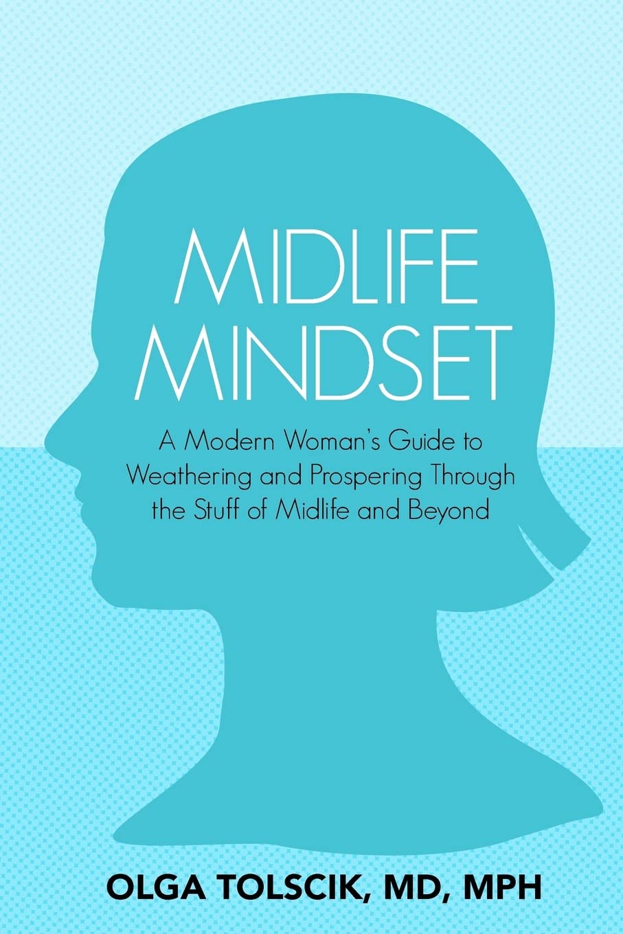 Midlife Mindset: A Modern Woman's Guide to Thriving Through Midlife Challenges & Beyond | Self-Help Book for Women Over 40 | Perfect for Personal Growth, Career Transitions & Empty Nesting