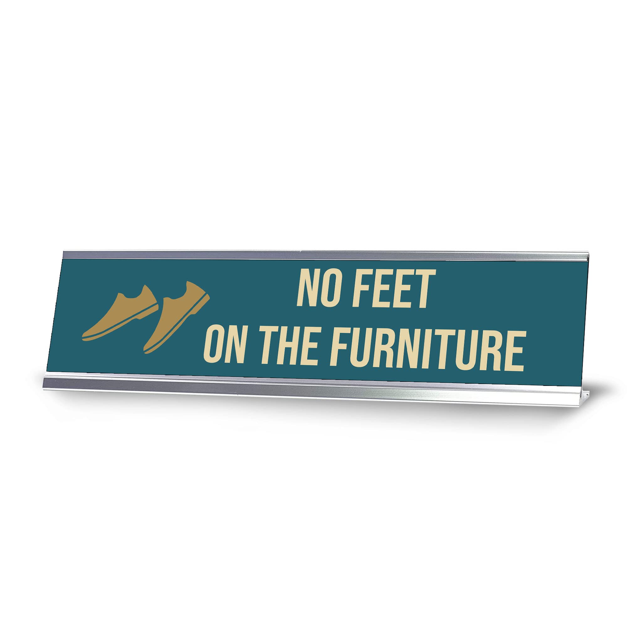 No Feet On The Furniture Sign - 2x8
