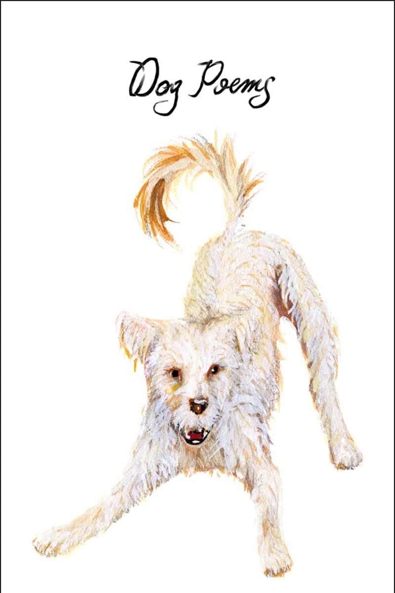 Dog Poems: A Heartwarming Anthology of Canine Poetry - Perfect for Dog Lovers, Pet Owners & Poetry Enthusiasts | Great Gift for Birthdays, Holidays & Special Occasions