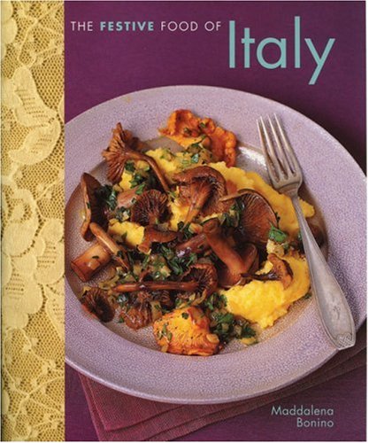 Authentic Italian Festive Food Cookbook - Traditional Holiday Recipes for Christmas, Easter & Italian Celebrations - Perfect for Home Chefs & Italian Cuisine Lovers