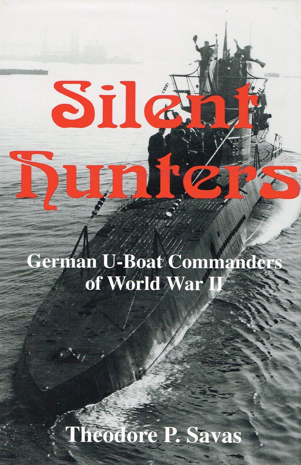 Silent Hunters: German U-Boat Commanders of World War II - Historical Military Book for WWII Enthusiasts & Naval History Buffs - Perfect for Research, Education & Collectors