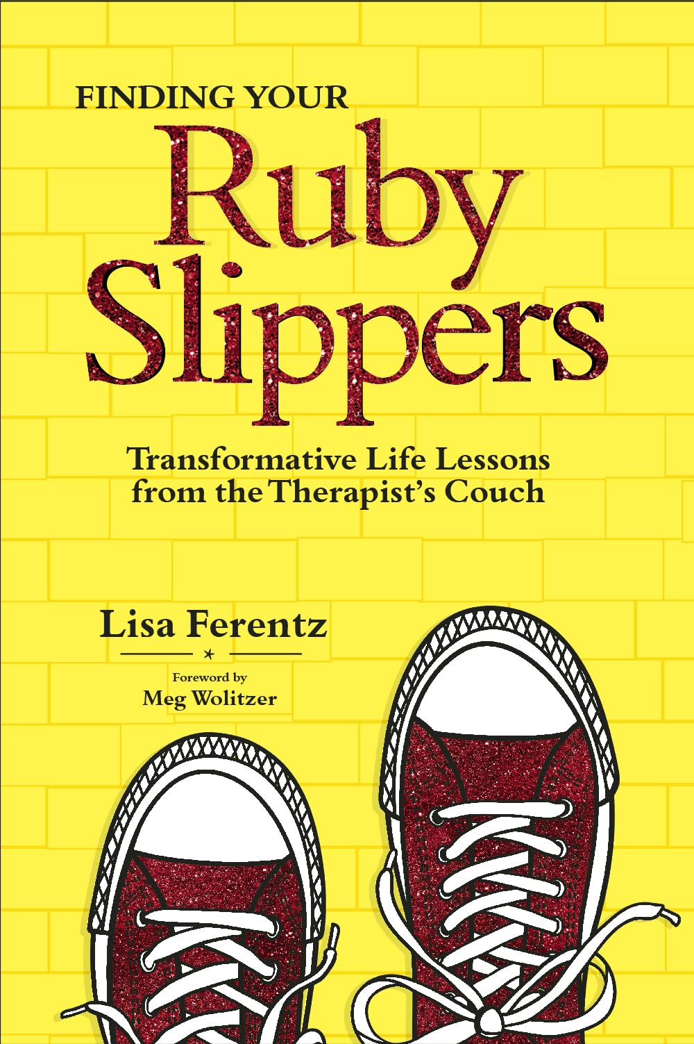 Finding Your Ruby Slippers: Transformative Life Lessons from Therapy - Self-Discovery & Personal Growth for Women | Perfect for Book Clubs, Therapy Clients & Spiritual Seekers