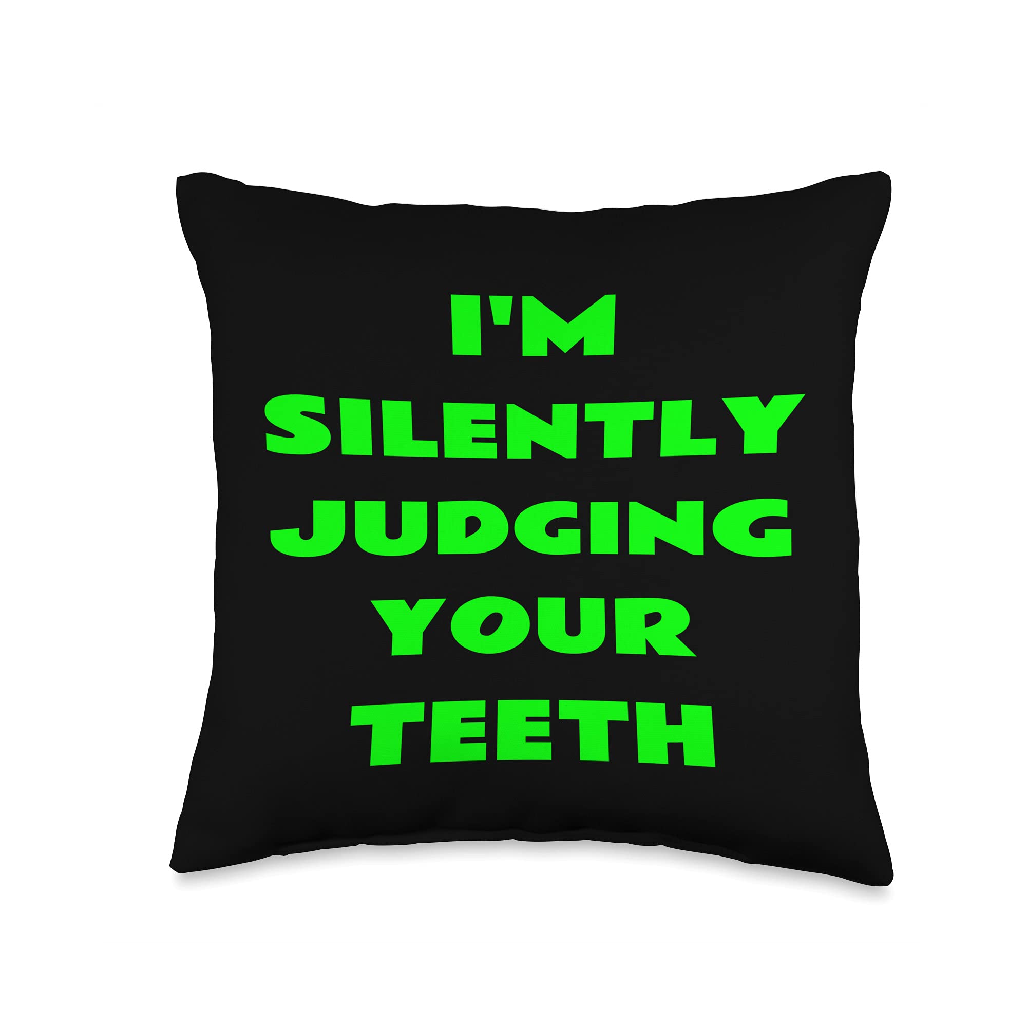 Funny Orthodontist Throw Pillow 16x16 - 'I'm Silently Judging Your Teeth' Humorous Gift for Dentists & Orthodontists - Perfect for Offices, Waiting Rooms & Dental Appreciation Gifts