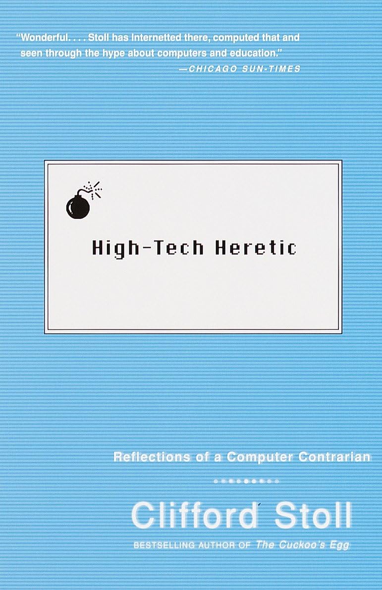 High-Tech Heretic: Critical Reflections on Modern Computing - Perfect for Tech Enthusiasts & Industry Critics