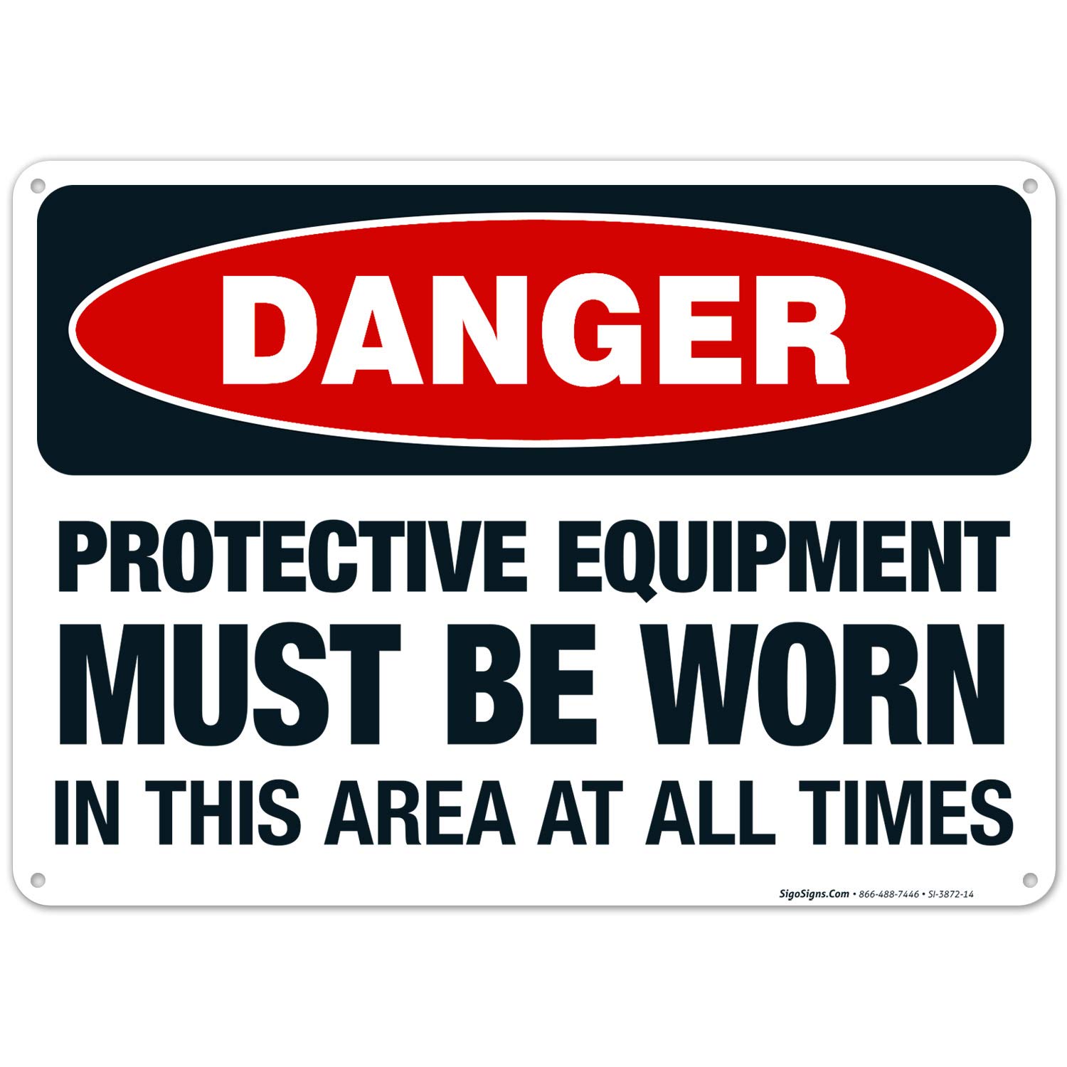 OSHA Danger Sign - 'Protective Equipment Must Be Worn in This Area at All Times' - 10x14 Inches Rust-Free .040 Aluminum Safety Sign - Fade Resistant for Indoor & Outdoor Use - Made in USA - Perfect for Construction Sites, Factories and Hazardous Work Areas