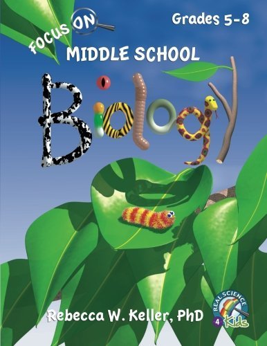 Focus On Middle School Biology Textbook by Rebecca W. Keller PhD | Life Science Curriculum for Homeschool & Classroom Learning | Perfect for Grades 5-8 Science Education