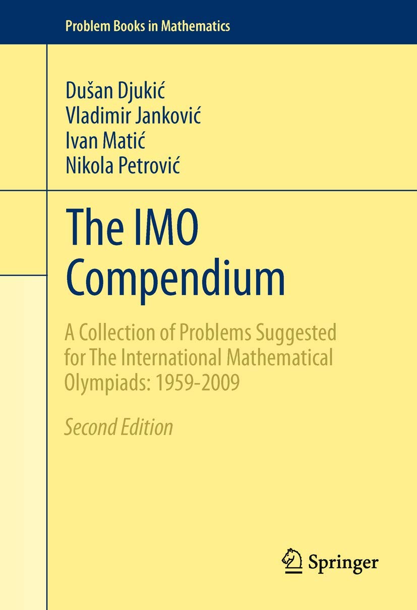 The IMO Compendium: 2nd Edition - A Comprehensive Collection of International Mathematical Olympiad Problems (1959-2009) | Problem Books in Mathematics | Perfect for Math Competitions & Advanced Study