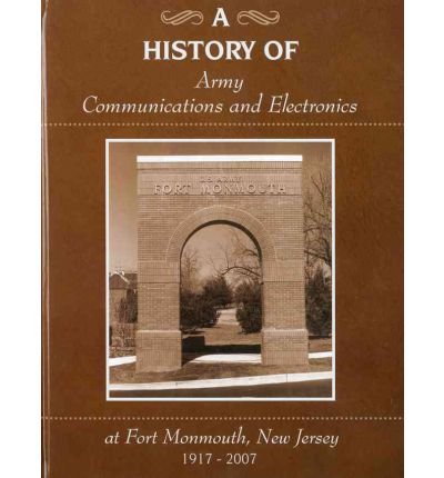Fort Monmouth Army Communications & Electronics History 1917-2007 - Hardcover Book by Dennis L Via | Military Technology Evolution, New Jersey Base Legacy, Signal Corps Development - Perfect for Military Historians, Veterans & Technology Enthusiasts
