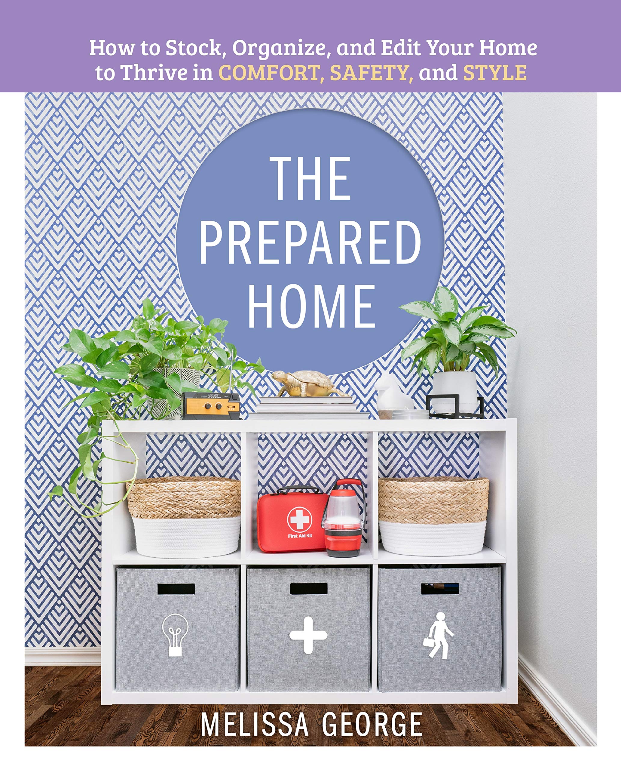 The Prepared Home: Essential Guide to Stocking, Organizing & Editing Your Space for Comfort, Safety & Style | Perfect for Emergency Prep & Stylish Living