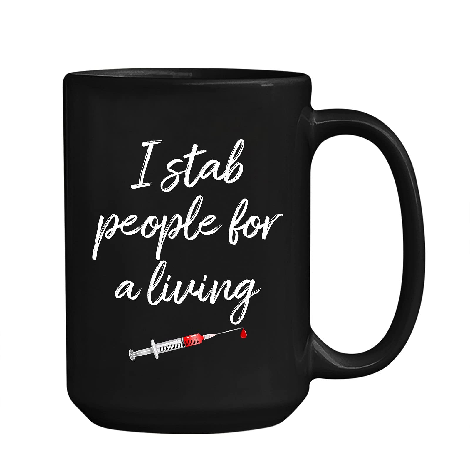 Funny Phlebotomist Coffee Mug - 'I Stab People For A Living' Novelty Ceramic Cup | 11oz & 15oz Options | Perfect Gift for Nurses, Medical Professionals & Phlebotomy Students | Great for Hospitals, Clinics & Break Rooms