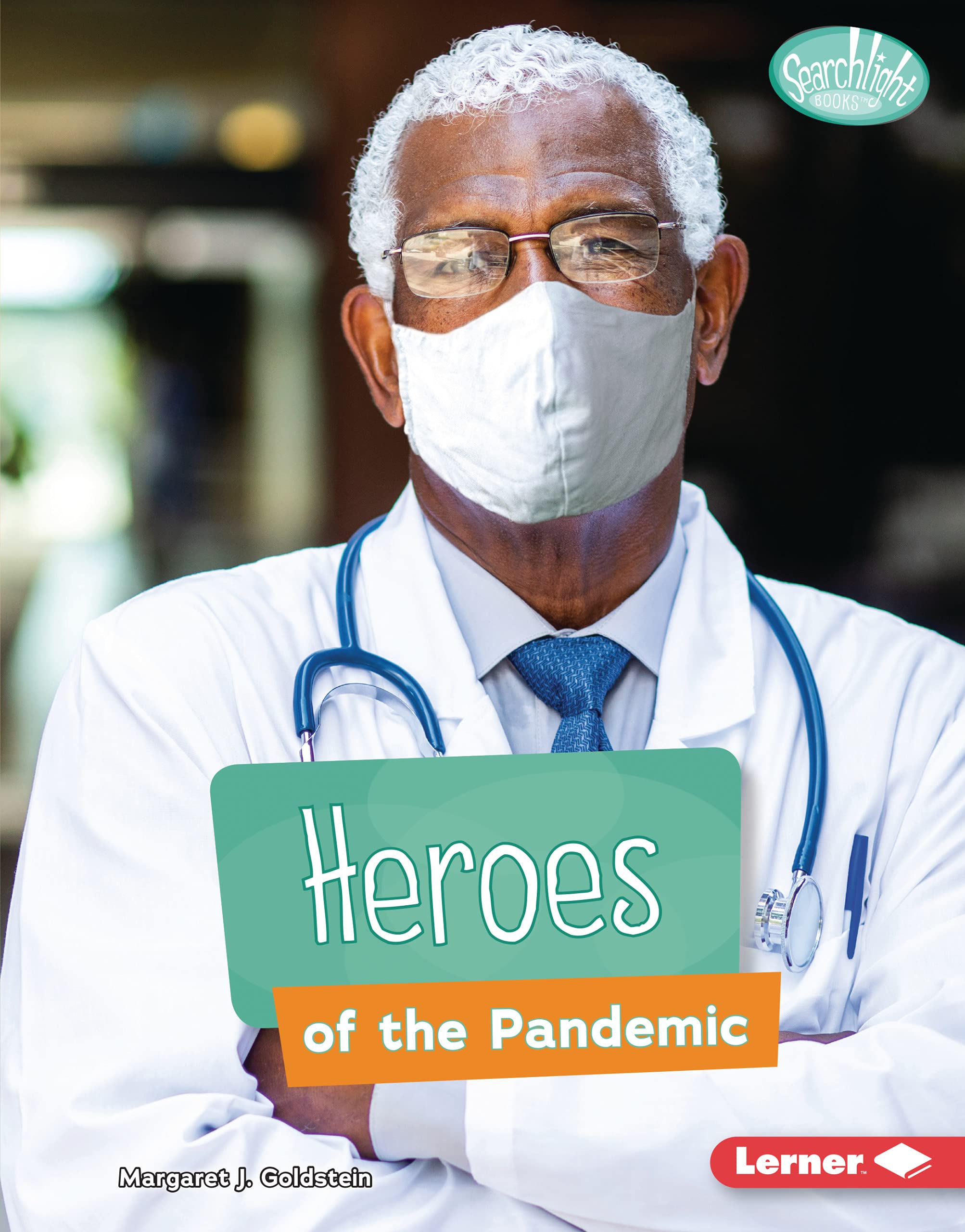 Heroes of the Pandemic: Understanding the Coronavirus - Searchlight Books ™ | Inspiring Stories for Kids & Educators During COVID-19 Crisis