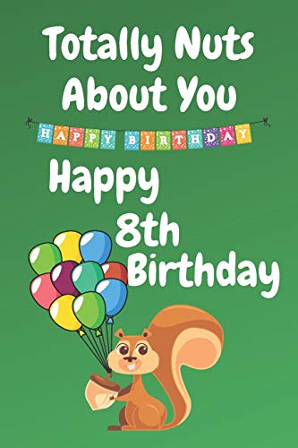 Funny 8th Birthday Card - Totally Nuts About You - Perfect for Sister, Boyfriend or Husband - Unique Birthday Card Alternative for Special Celebrations
