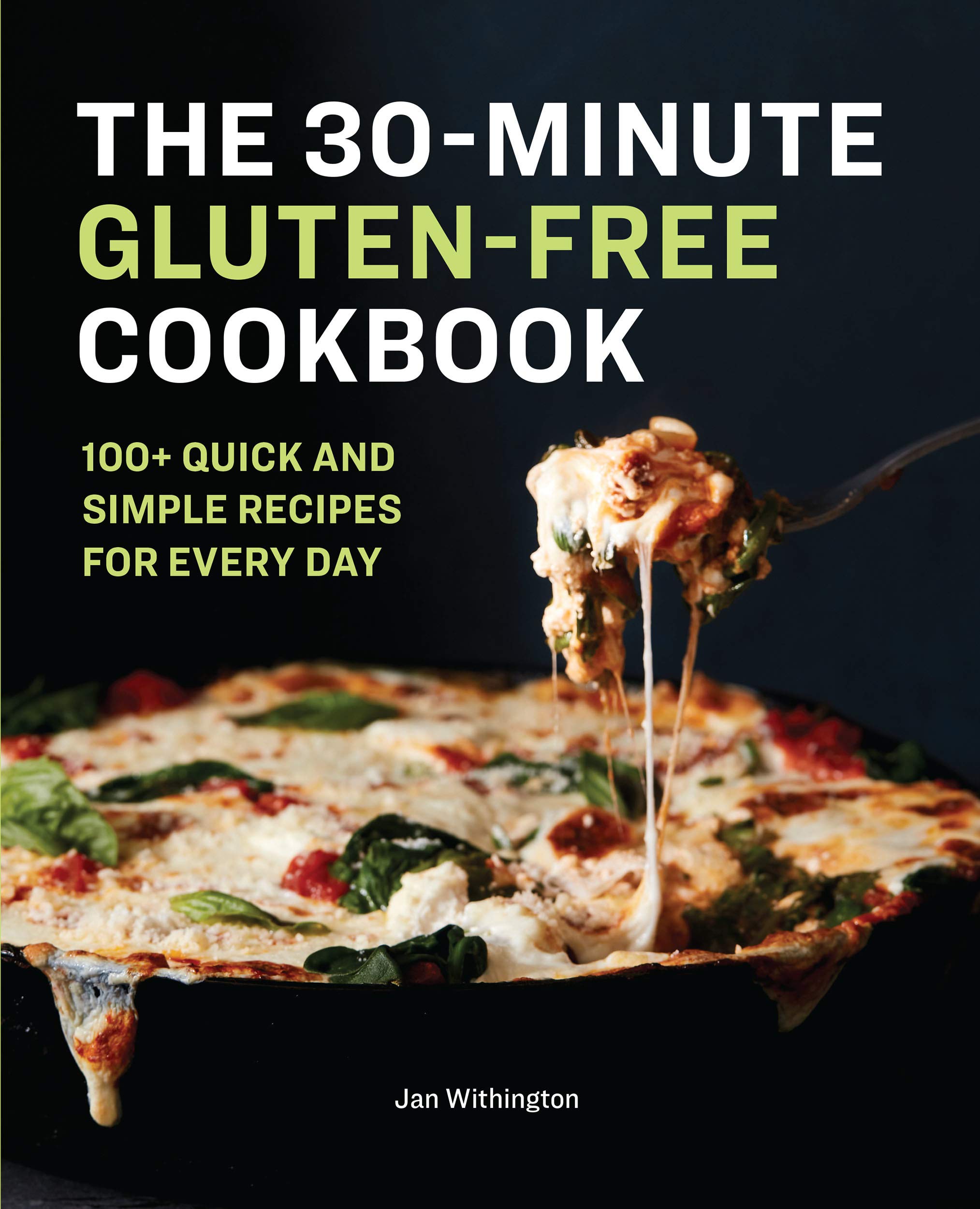 30-Minute Gluten-Free Cookbook: 100+ Quick & Easy Recipes for Everyday Meals - Perfect for Busy Weeknights & Healthy Family Dinners