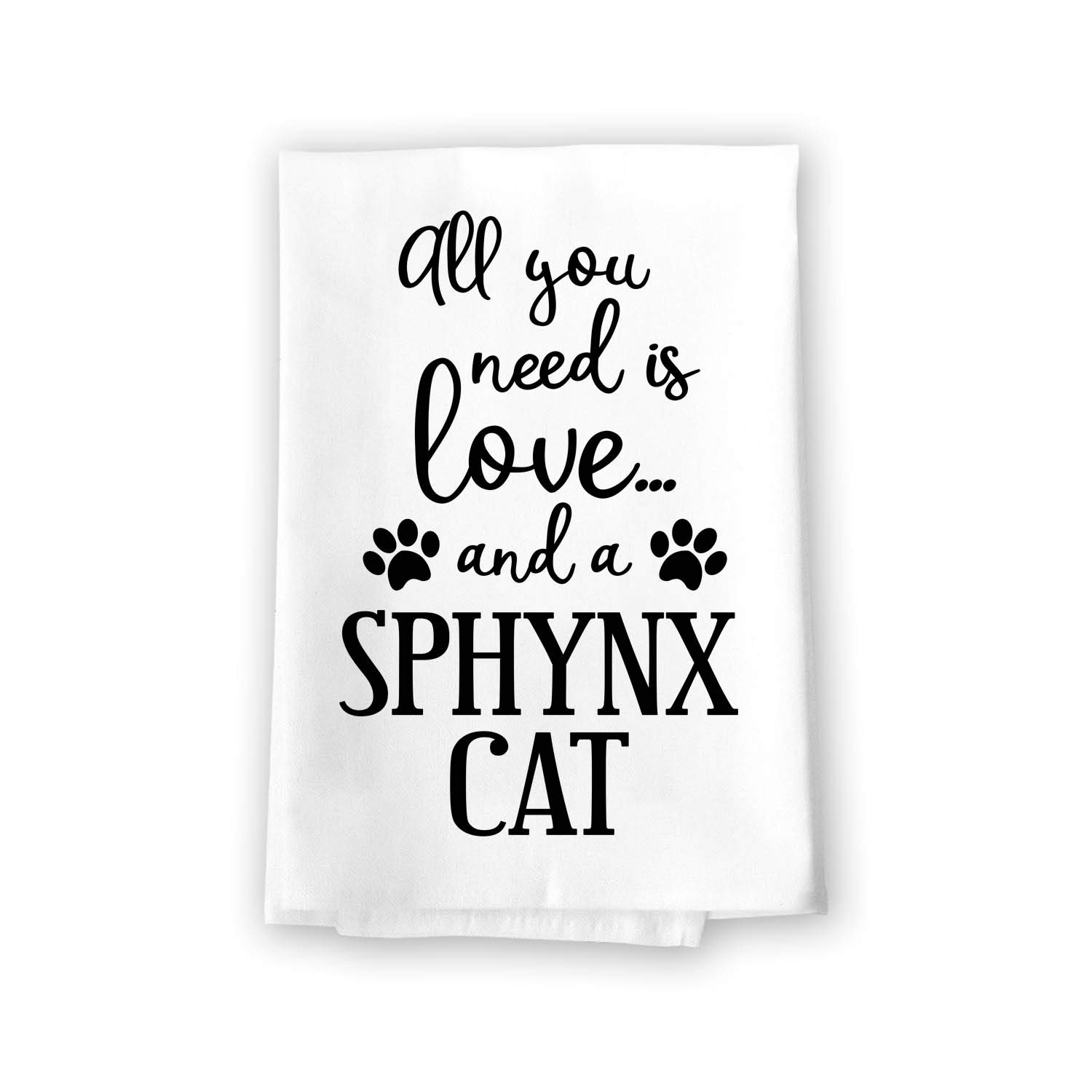 Funny Sphynx Cat Kitchen Towel - All You Need is Love Cotton Dish Towel | 27x27 Inch Multi-Purpose Flour Sack Towel for Cooking, Cleaning & Decor | Honey Dew Gifts