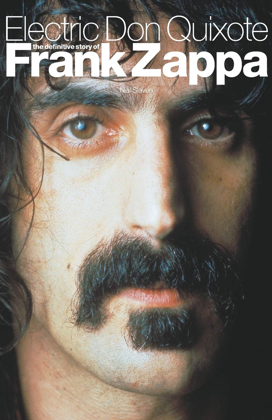 Frank Zappa Biography - The Definitive Story of Electric Don Quixote | Music History Book for Zappa Fans & Rock Music Enthusiasts | Perfect for Collectors, Musicians & Music Scholars