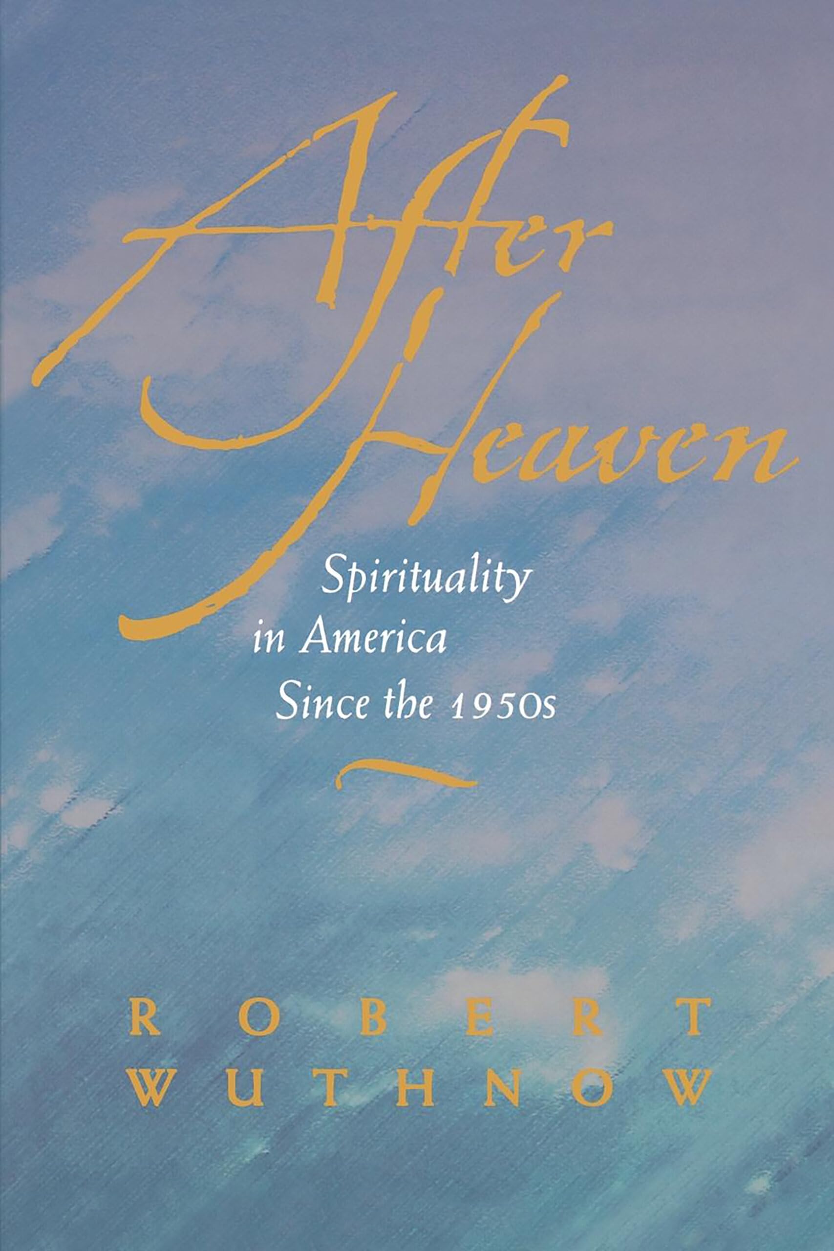 After Heaven: Spirituality in America Since the 1950s - Explore American Spiritual Evolution for Book Clubs & History Enthusiasts
