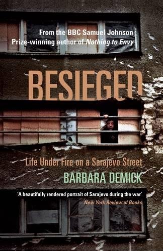 Besieged: Life Under Fire on a Sarajevo Street by Barbara Demick - War Memoir, Historical Nonfiction, Balkan Conflict Study for Book Clubs & History Enthusiasts