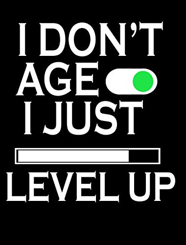 Black - I Don't Age Just Level Up
