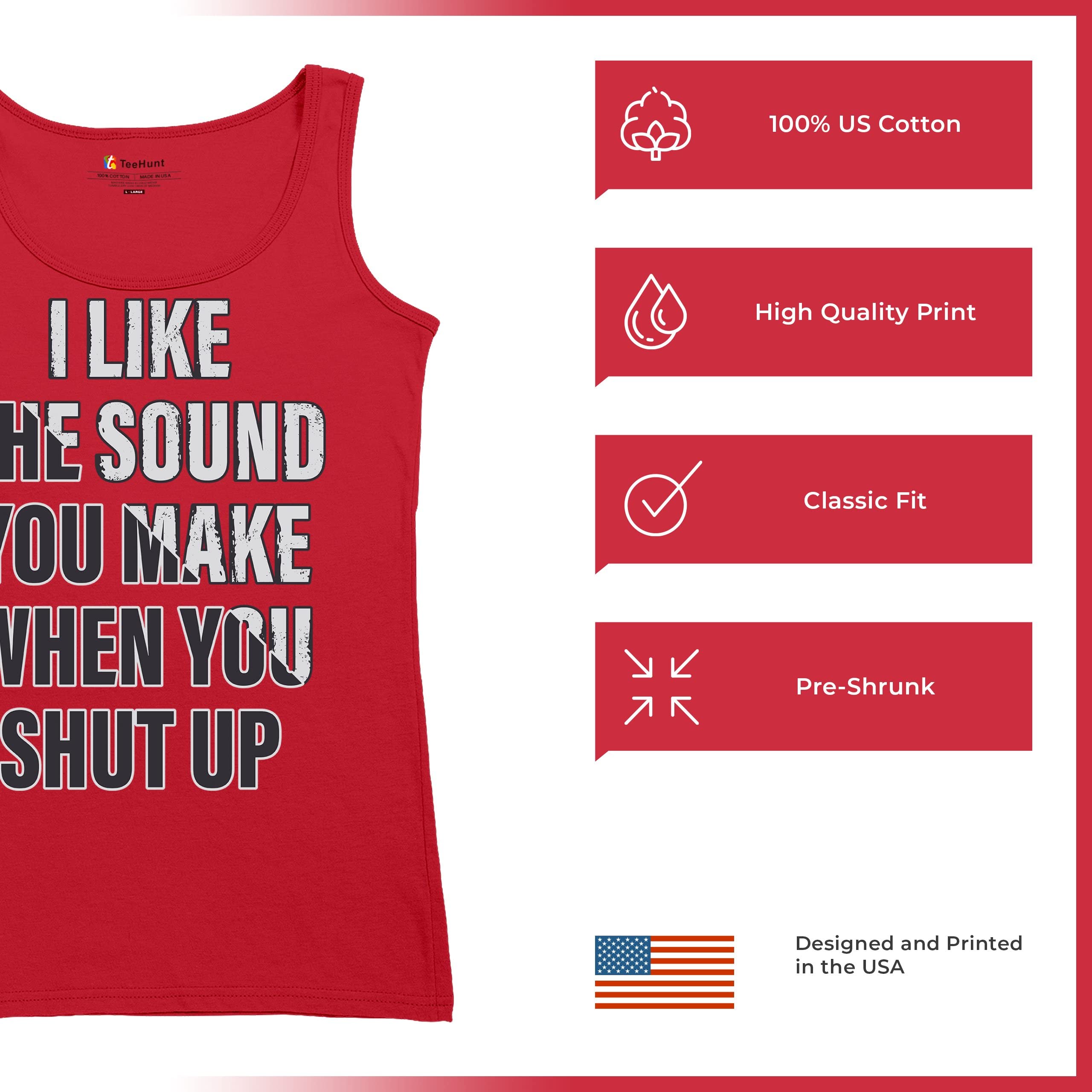 Funny Women's Tank Top - 'I Like The Sound You Make When You Shut Up' Sarcastic Quote Tee | Perfect for Girls Night Out, Birthday Gifts & Casual Wear