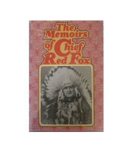 Chief Red Fox Memoirs - Authentic Native American Autobiography & History Book | Perfect for History Enthusiasts, Students, and Cultural Studies