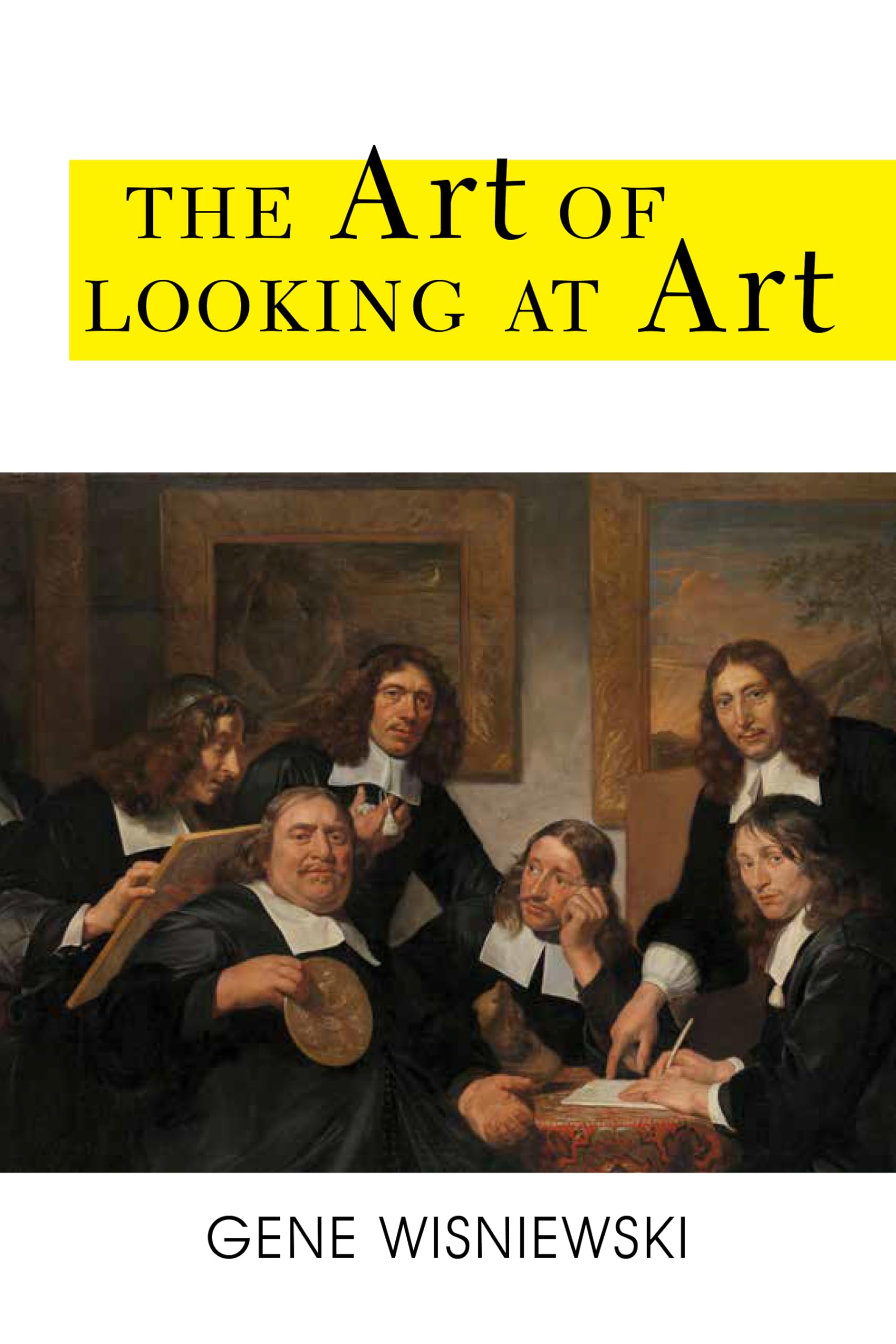 The Art of Looking at Art - A Guide to Appreciating Fine Art & Masterpieces | Perfect for Art Lovers, Students & Museum Visitors