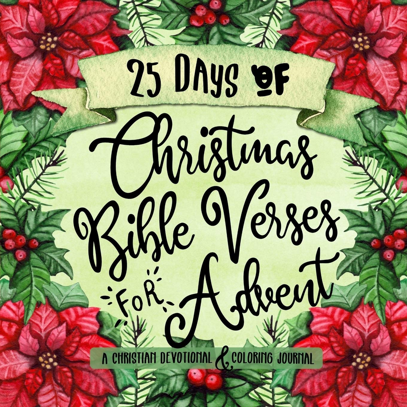 25 Days of Christmas Bible Verses for Advent: Christian Devotional & Coloring Journal - Creative Bible Study Workbook for Women, Men & Teens - Perfect for Holiday Devotionals, Gift Giving & Family Bible Study