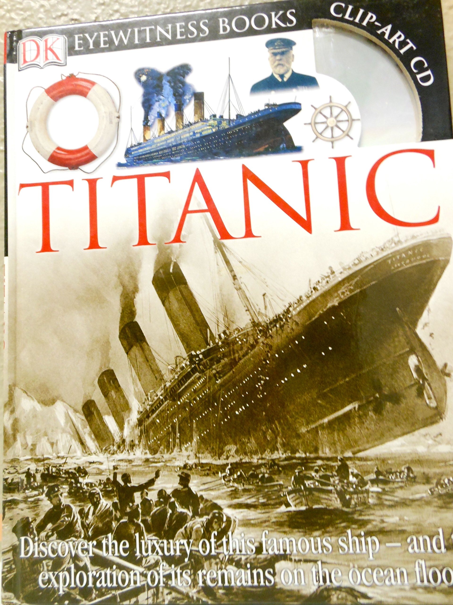 DK Eyewitness Books: Titanic - The Complete Illustrated History of the Legendary Ship | Perfect for History Buffs, Students & Book Collectors | Great for Research Projects, Homeschooling & Gifts
