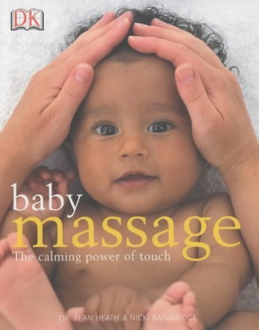 Baby Massage Book by Alan Heath - Gentle Techniques for Soothing & Bonding with Your Newborn | Perfect for New Parents & Caregivers