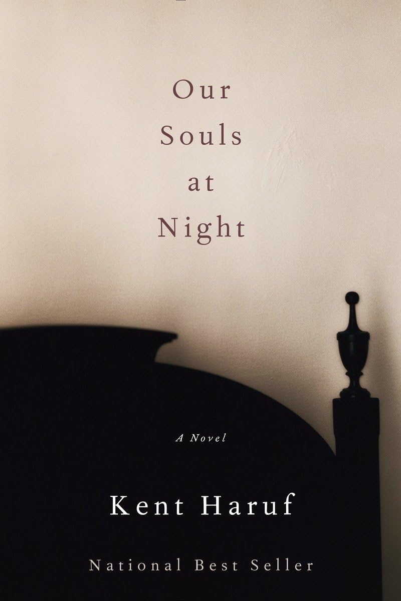 Our Souls at Night: A Novel by Kent Haruf - Heartwarming Love Story for Mature Readers | Perfect for Book Clubs, Gifts & Cozy Evenings