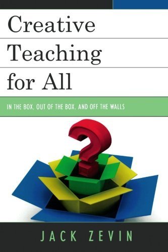 Creative Teaching Strategies: In the Box, Out of the Box & Off the Walls by Jack Zevin | Innovative Classroom Techniques for Educators | Perfect for Teacher Training & Professional Development
