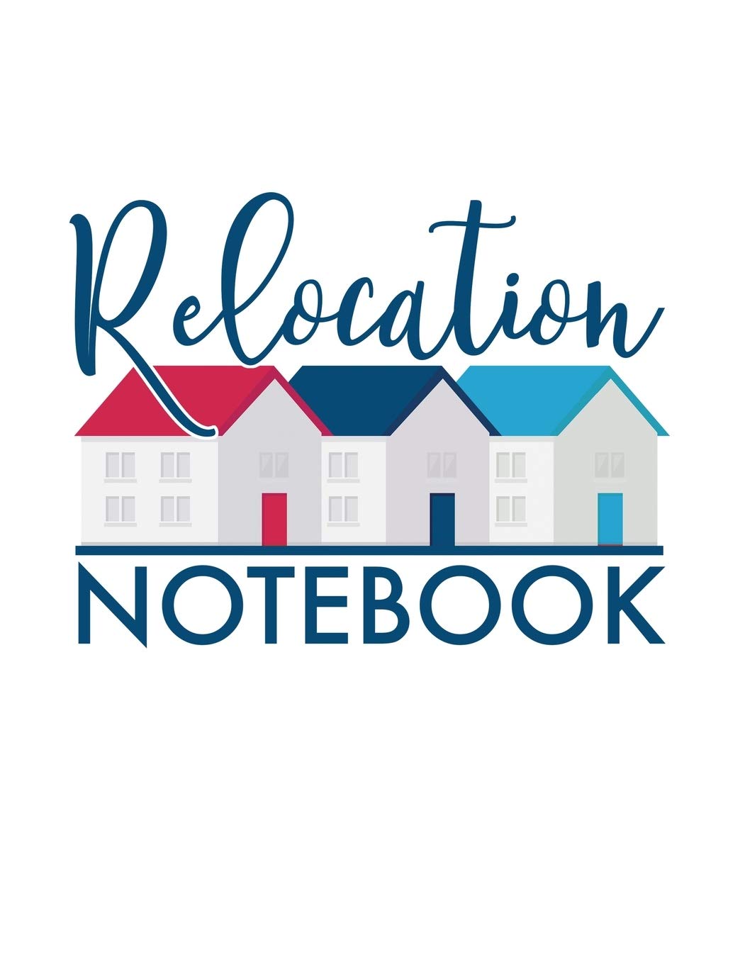 Relocation Notebook: Home Buying Checklists, Moving Planners & Packing Organizers | Stress-Free Moving Guide for First-Time Homebuyers & Renters | Perfect for Apartment Moves, Cross-Country Relocation & Home Organization