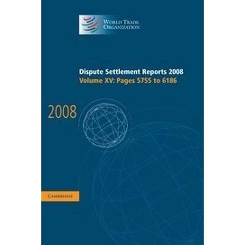 WTO Dispute Settlement Reports 2008 Volume 15: Legal Insights & Case Analysis for International Trade Professionals