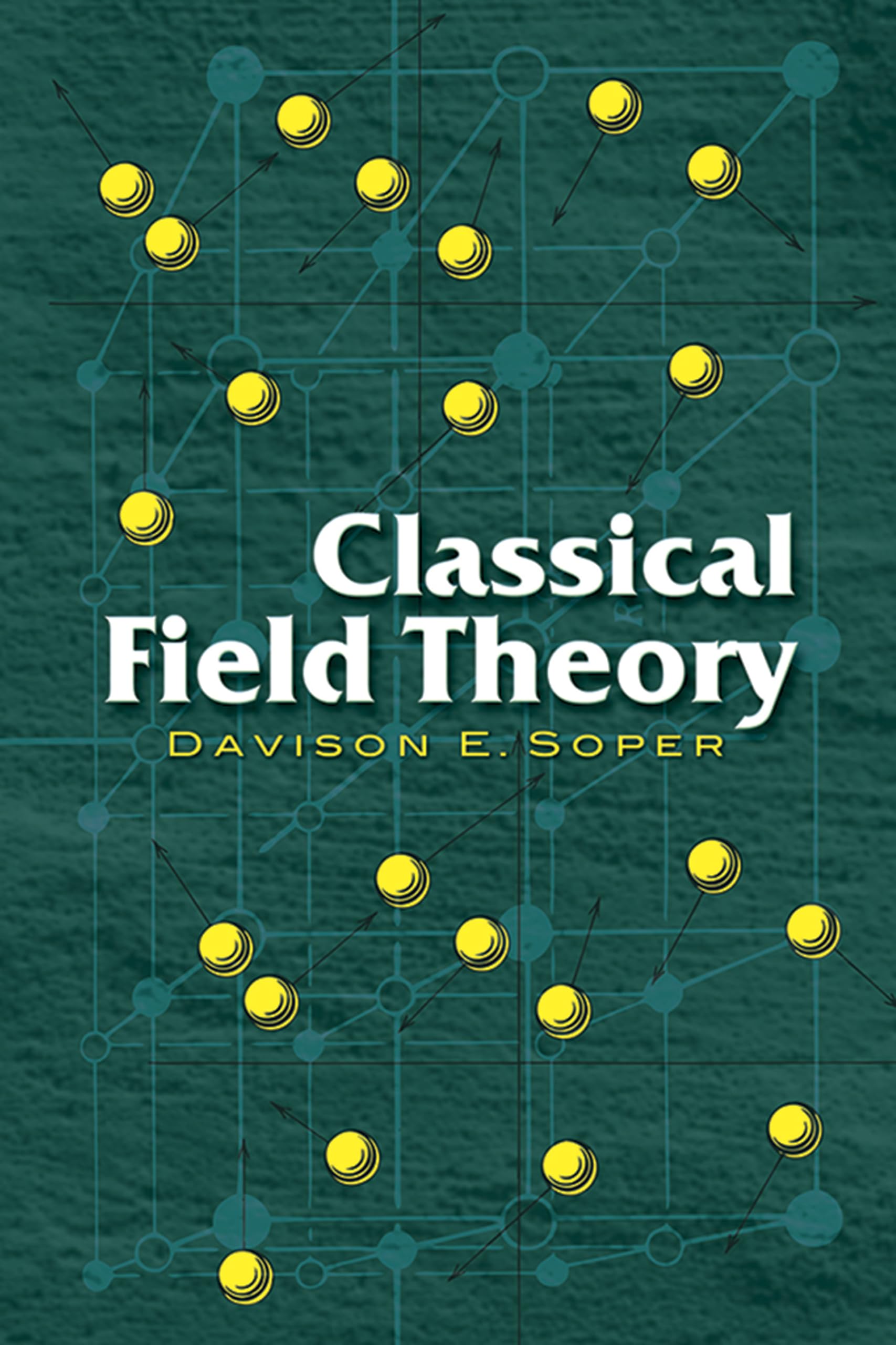 Classical Field Theory - Dover Books on Physics | Essential Textbook for Graduate Students & Researchers | Perfect for Quantum Mechanics & Electrodynamics Studies