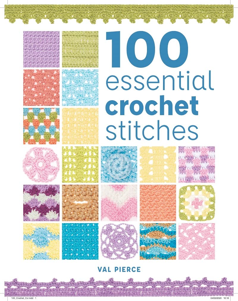 100 Essential Crochet Stitches for Beginners & Experts - Complete Crochet Stitch Guide for Blankets, Scarves & DIY Projects
