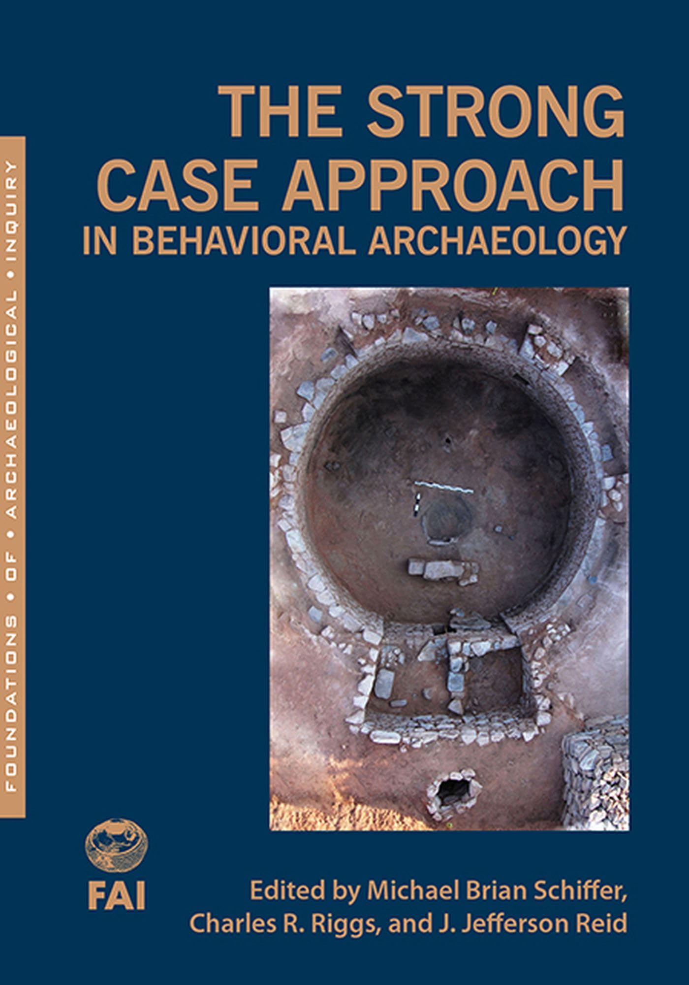 Behavioral Archaeology: The Strong Case Approach - Foundations of Archaeological Inquiry | Research & Academic Study Resource