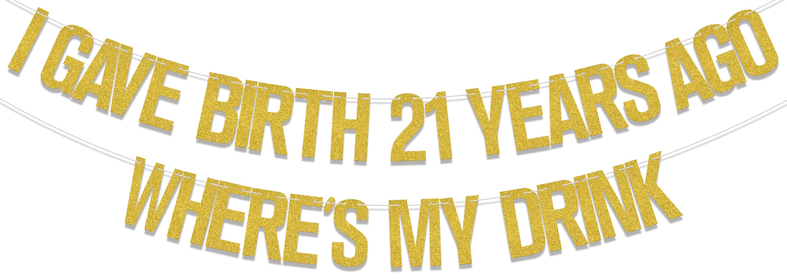 21st Birthday Banner - 'I Gave Birth 21 Years Ago Where's My Drink' Funny Party Sign, Gold 21 & Legal Birthday Decorations, Cheers to 21 Years Party Supplies for Milestone Celebrations, Home & Bar Decor