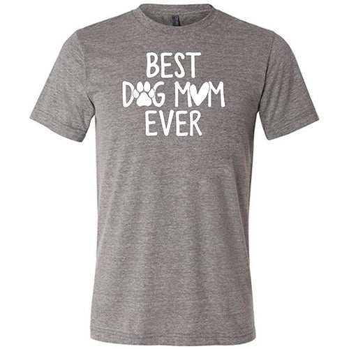 Best Dog Mom Ever Shirt - Unisex Dog Lover T-Shirt for Women & Men - Perfect Gift for Pet Owners, Dog Walks & Casual Wear