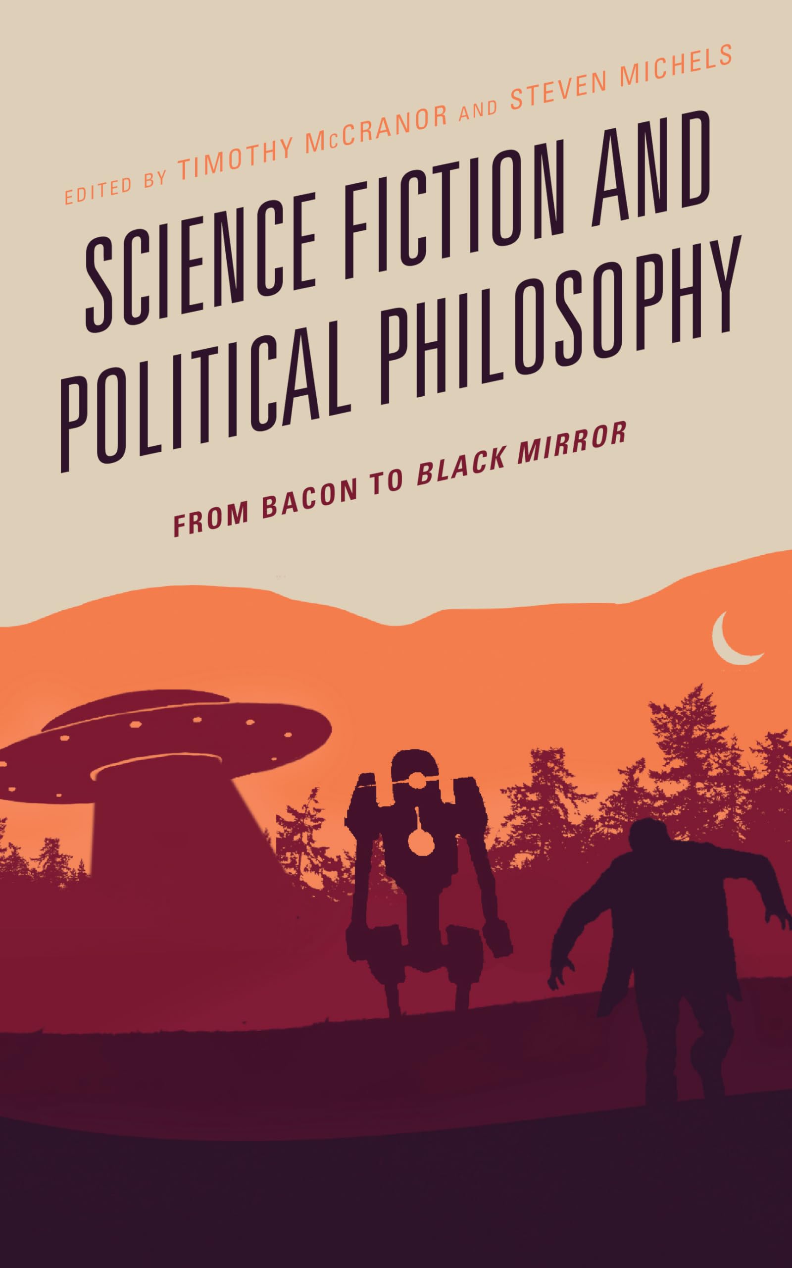 Science Fiction and Political Philosophy: From Bacon to Black Mirror - Exploring Dystopian Themes in Politics, Literature & Film | Perfect for Political Science Students and Sci-Fi Fans