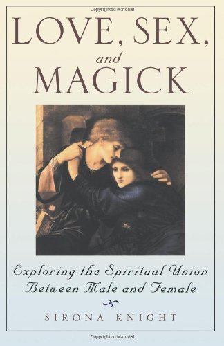 Love, Sex and Magick: Exploring the Spiritual Union Between Male and Female by Sirona Knight | Spiritual Relationship Guide | Perfect for Couples Seeking Deeper Connection & Wiccan Practitioners