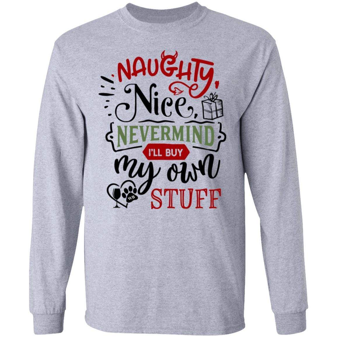 WineyBitches.Co Naughty Nice Nevermind I'll Buy My Own Stuff Women's Ultra Soft Cotton Long Sleeve T-Shirt - Perfect for Casual Wear, Girls Night Out & Funny Gift Ideas